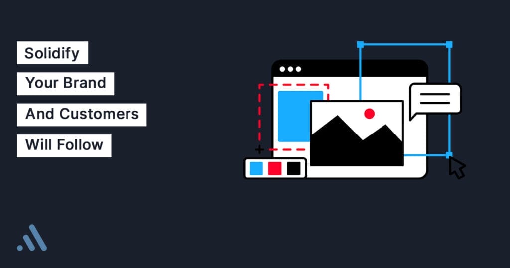 Solidify Your Brand And Customers Will Follow