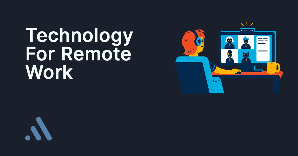 Technology For Remote Work 7 Essentials to Work Remotely